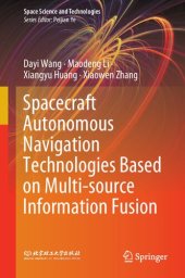 book Spacecraft Autonomous Navigation Technologies Based on Multi-source Information Fusion