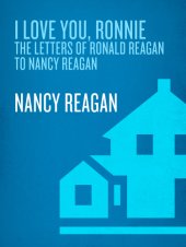 book I love you, Ronnie: the letters of Ronald Reagan to Nancy Reagan