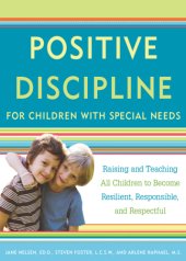 book Positive discipline for children with special needs: raising and teaching all children to become resilient, responsible, and respectful