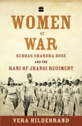 book Women at War: Subhas Chandra Bose and the Rani of Jhansi Regiment