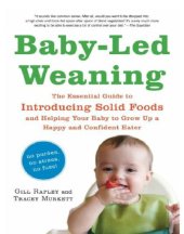 book Baby-led weaning: the essential guide to introducing solid foods and helping your baby to grow up a happy and confident eater