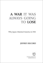 book A war it was always going to lose: why Japan attacked America in 1941