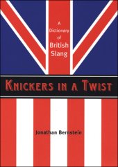 book Knickers In A Twist: a Dictionary Of British Slang