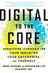 book Digital to the core: remastering leadership for your industry, your enterprise, and yourself