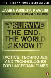 book How to survive the end of the world as we know it: tactics, techniques and technologies for uncertain times