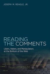 book Reading the Comments: Likers, Haters, and Manipulators at the Bottom of the Web (MIT Press)