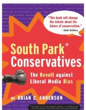 book South Park Conservatives: the Revolt Against Liberal Media Bias