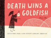 book Death wins a goldfish: reflections from a grim reaper's year-long sabbatical