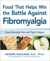 book Foods that help win the battle against fibromyalgia: healthy and tasty recipes that boost the immune system while easing everyday pain