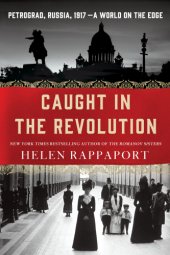 book Caught in the Revolution Petrograd Russia 1917 A World on the Edge