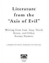 book Literature From The 'Axis Of Evil': Writing From Iran, Iraq, North Korea, And Other Enemy Nations