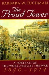 book The Proud Tower: A Portrait of the World Before the War, 1890-1914;Barbara W. Tuchman's Great War Series