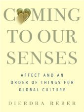 book Coming to our senses: affect and an order of things for global culture