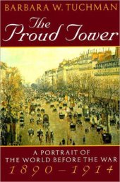 book The proud tower: a portrait of the world before the war, 1890-1914