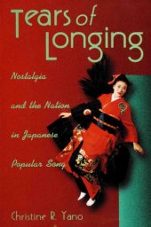 book Tears of longing: Nostalgia and the nation in japanese popular song