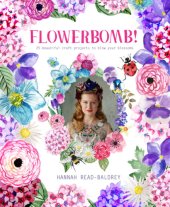 book FLOWERBOMB!: 25 beautiful craft projects to blow your blossoms