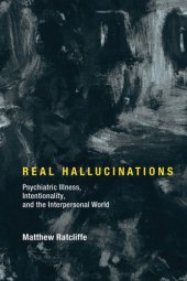 book Real hallucinations: psychiatric illness, intentionality, and the interpersonal world