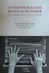 book Antropologia das Práticas de Poder: reflexões etnográficas entre burocratas, elites e corporações