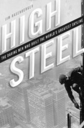 book High steel: the daring men who built the world's greatest skyline, 1881 to the present