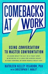 book Comebacks at work: mastering confrontation and taking control of how people treat you