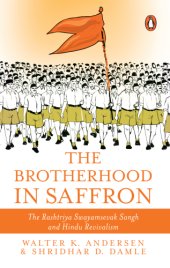 book The brotherhood in saffron: the Rashtriya Swayamsevak Sangh and Hindu revivalism