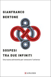 book Sospesi tra due infiniti. Una nuova astronomia per conoscere l'universo