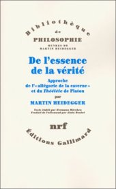 book De l'essence de la vérité : approche de l'allégorie de la caverne et du Théétète de Platon