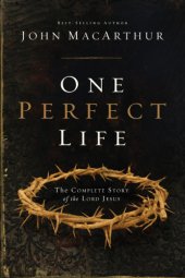 book One Perfect Life: the Complete Story Of The Lord Jesus