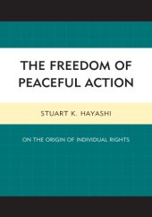 book The Freedom Of Peaceful Action: On The Origin Of Individual Rights