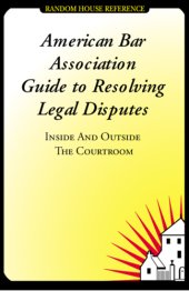 book American bar association guide to resolving legal disputes: inside and outside the courtroom