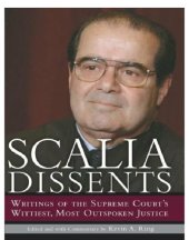 book Scalia Dissents: Writings Of The Supreme Court's Wittiest, Most Outspoken Justice