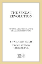 book The Sexual Revolution: Toward a Self-Regulating Character Structure