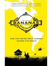 book Bananas: How The United Fruit Company Shaped The World