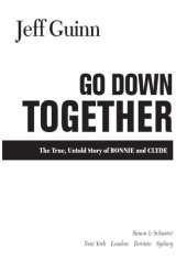 book Go Down Together The True, Untold Story of Bonnie and Clyde