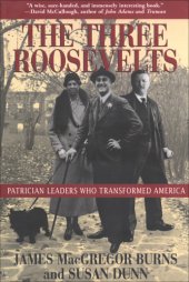 book The Three Roosevelts: Patrician Leaders Who Transformed America