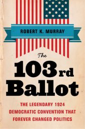 book The 103rd ballot: the legendary 1924 democratic convention that forever changed politics