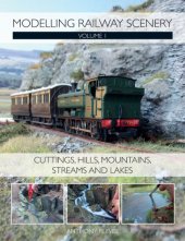 book Modelling Railway Scenery: Volume 1 - Cuttings, Hills, Mountains, Streams and Lakes