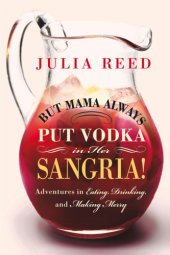 book But Mama always put vodka in her sangria!: adventures in eating, drinking, and making merry