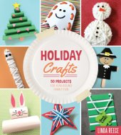 book Holiday crafts: 50 projects for year-round family fun