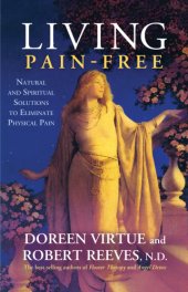 book Living pain-free: natural and spiritual solutions to eliminate physical pain