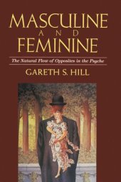 book Masculine and Feminine: The Natural Flow of Opposites in the Psyche