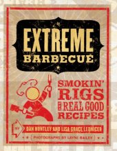 book Extreme barbecue: smokin' rigs and 100 real good recipes