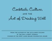 book How's Your Drink?: Cocktails, Culture, And The Art Of Drinking Well