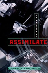 book Assimilate: a critical history of industrial music