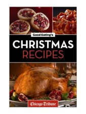 book Good Eating's Christmas Recipes: Delicious Holiday Entrees, Appetizers, Sides, Desserts, And More