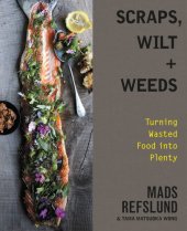 book Scraps, wilt + weeds: turning wasted food into plenty