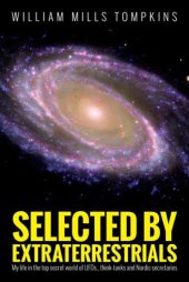 book Selected by Extraterrestrials: My life in the top secret world of UFOs., think-tanks and Nordic secretaries