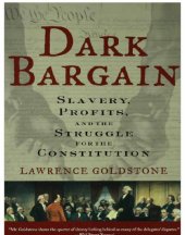 book Dark Bargain: Slavery, Profits, And The Struggle For The Constitution