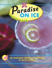 book Paradise on ice: 50 fabulous tropical cocktails