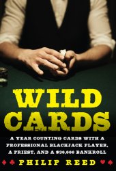 book Wild Cards: a Year Counting Cards with a Professional Blackjack Player, a Priest, and a 30,000 Bankroll